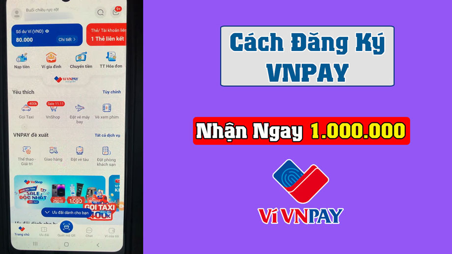 Hướng dẫn cách đăng ký mở tài khoản ví điện tử Vnpay online Nhận ngay 1 triệu